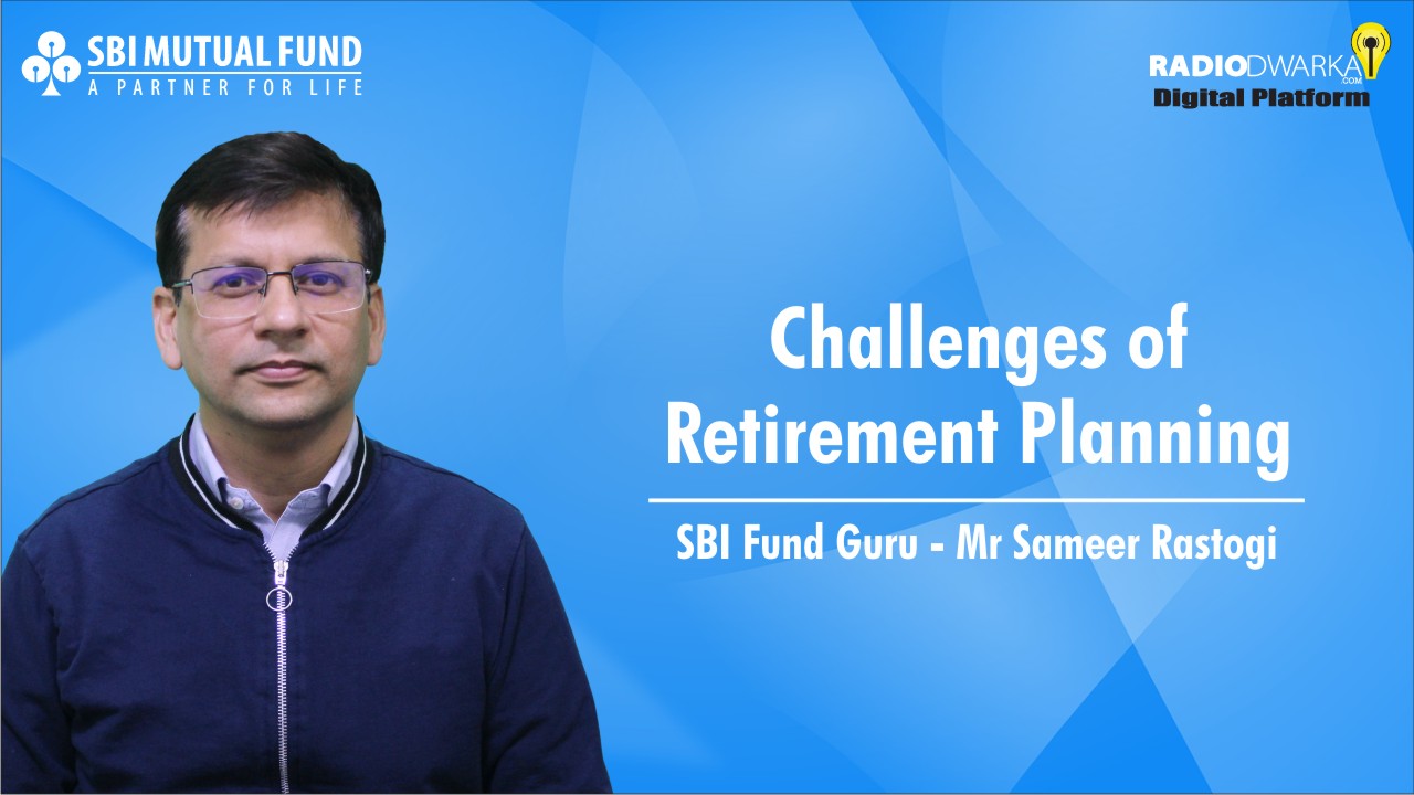 Challenges of Retirement Planning | SBI Fund Guru | Mr Sameer Rastogi ...